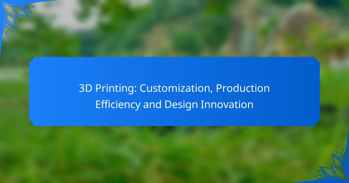 3D Printing: Customization, Production Efficiency and Design Innovation