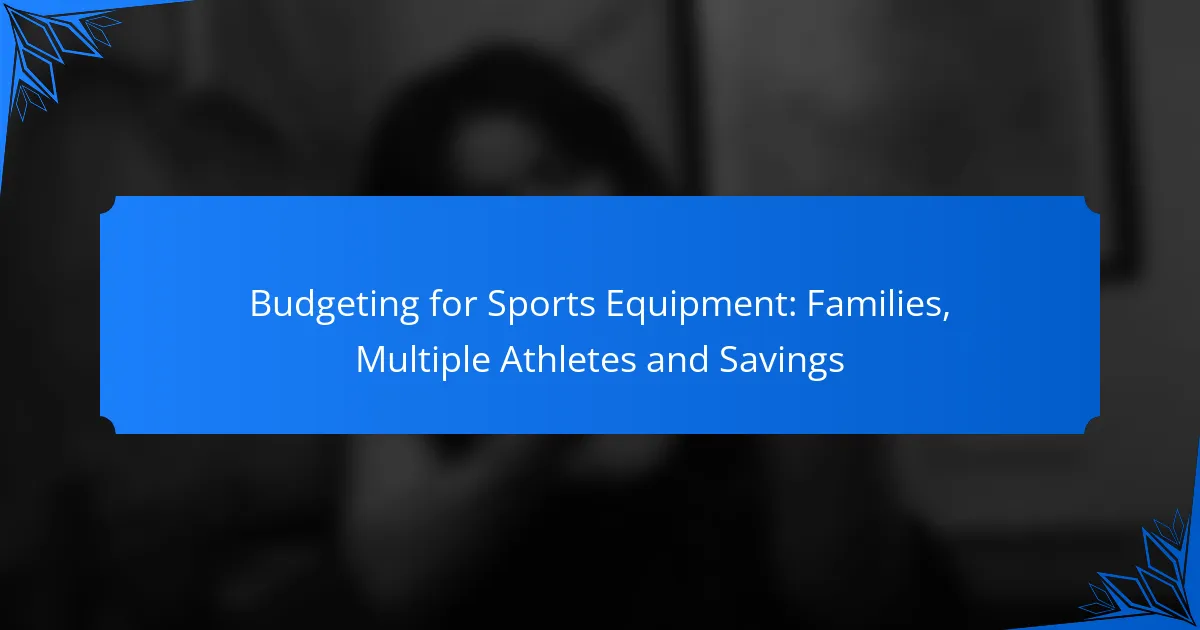 Budgeting for Sports Equipment: Families, Multiple Athletes and Savings