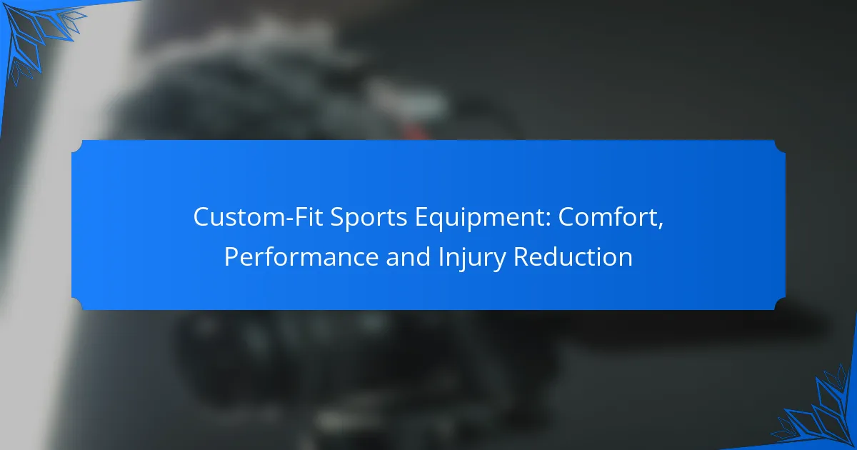 Custom-Fit Sports Equipment: Comfort, Performance and Injury Reduction