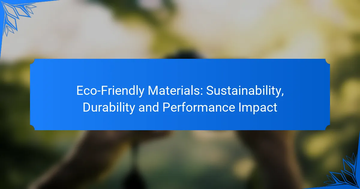 Eco-Friendly Materials: Sustainability, Durability and Performance Impact