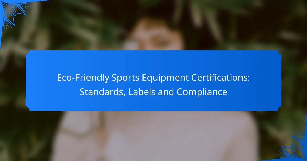 Eco-Friendly Sports Equipment Certifications: Standards, Labels and Compliance
