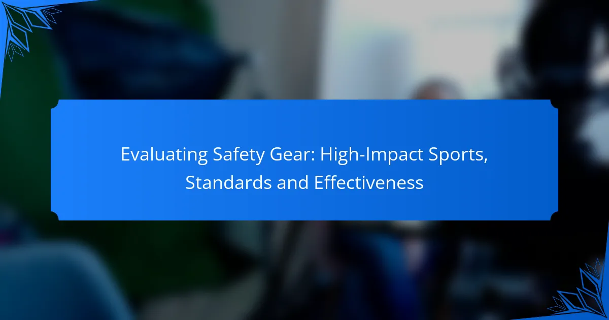 Evaluating Safety Gear: High-Impact Sports, Standards and Effectiveness