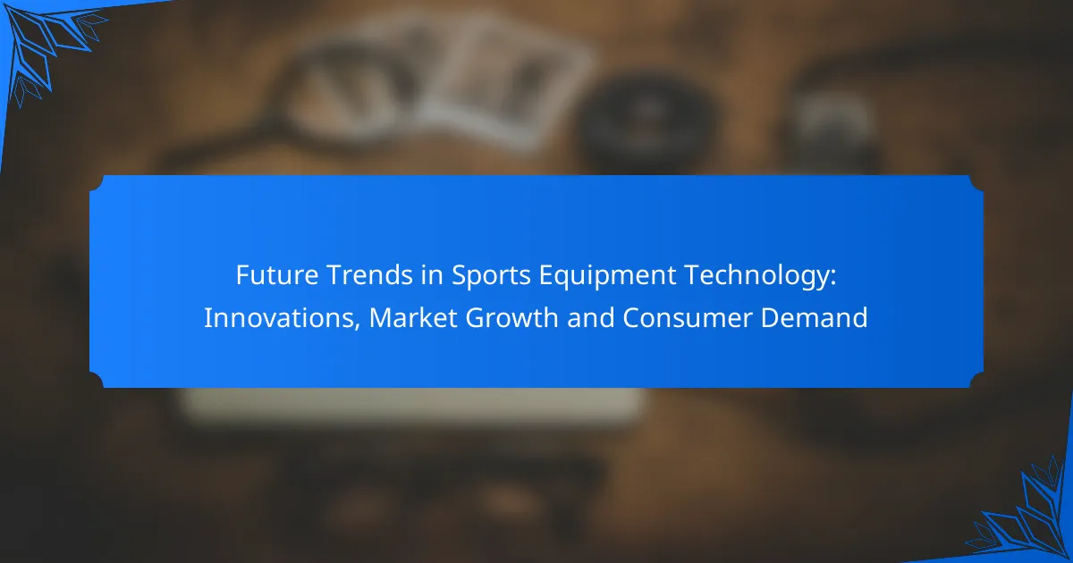 Future Trends in Sports Equipment Technology: Innovations, Market Growth and Consumer Demand