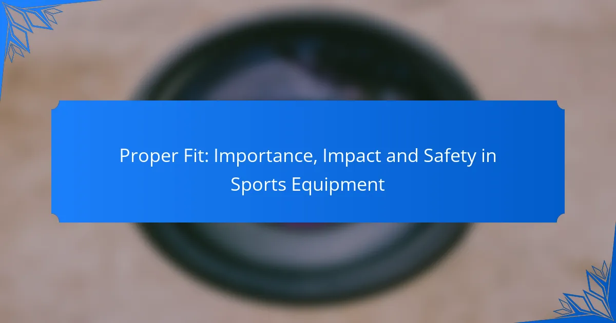 Proper Fit: Importance, Impact and Safety in Sports Equipment