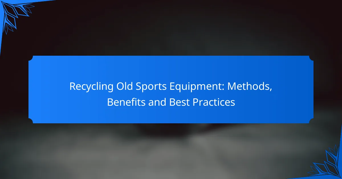 Recycling Old Sports Equipment: Methods, Benefits and Best Practices