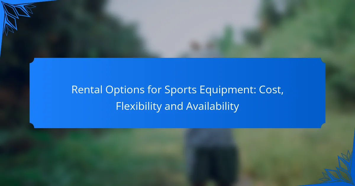 Rental Options for Sports Equipment: Cost, Flexibility and Availability