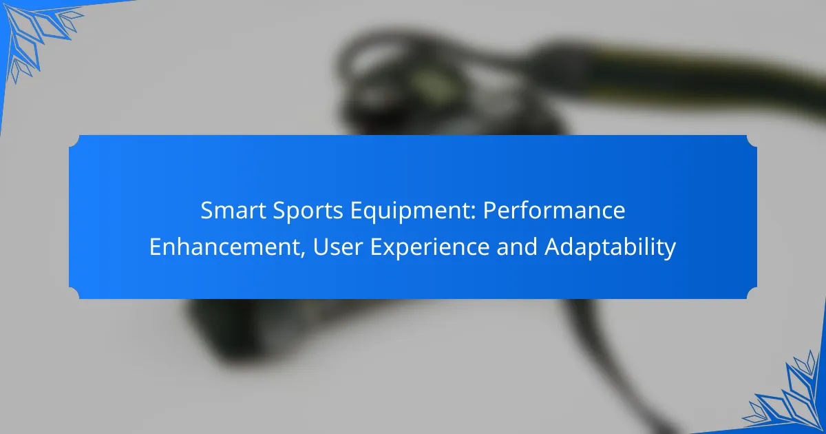 Smart Sports Equipment: Performance Enhancement, User Experience and Adaptability
