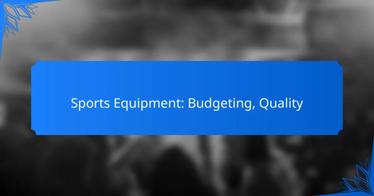 Sports Equipment: Budgeting, Quality