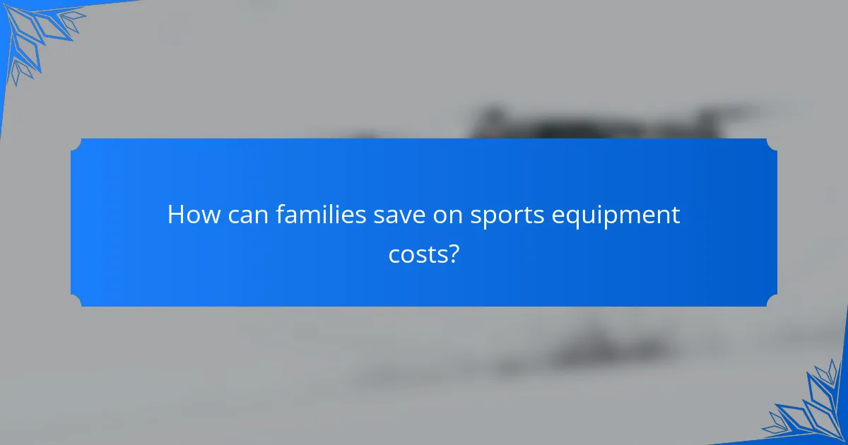 How can families save on sports equipment costs?