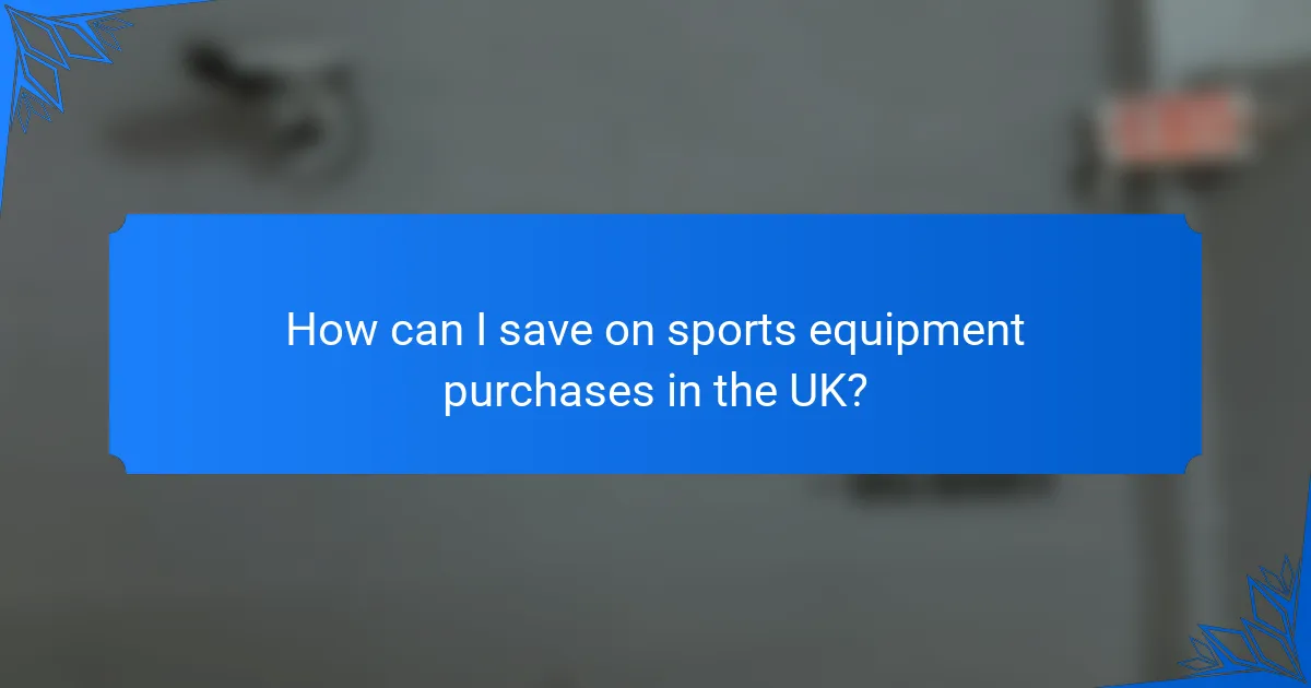 How can I save on sports equipment purchases in the UK?