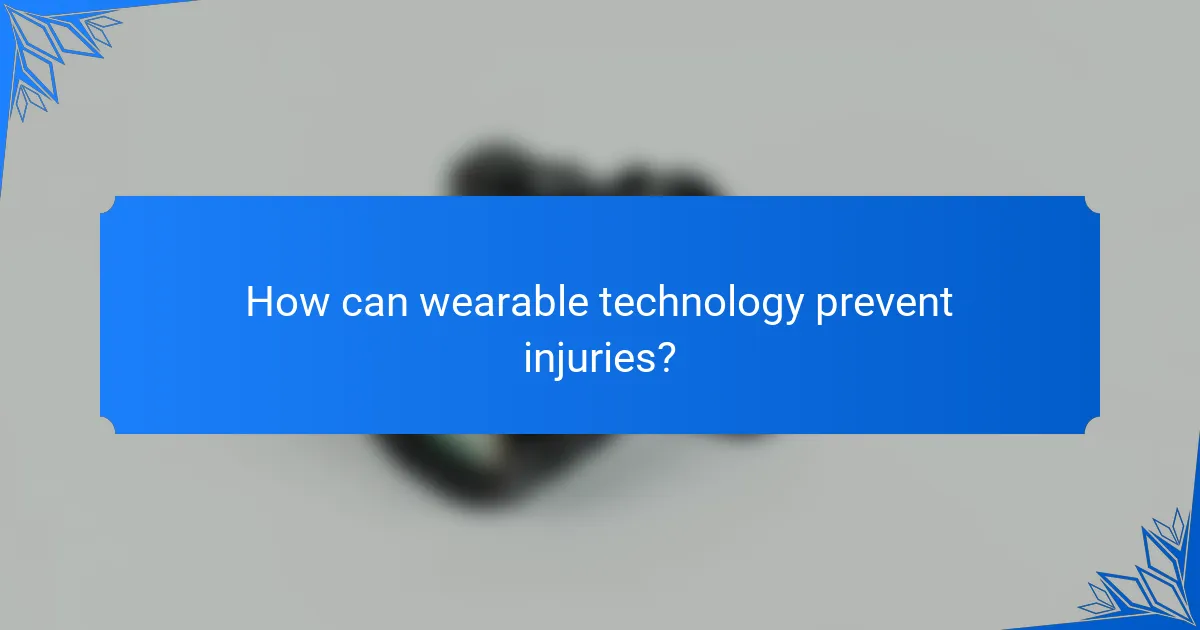 How can wearable technology prevent injuries?