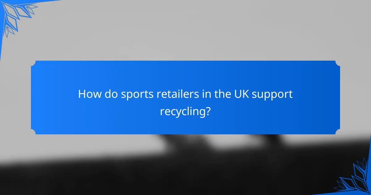 How do sports retailers in the UK support recycling?