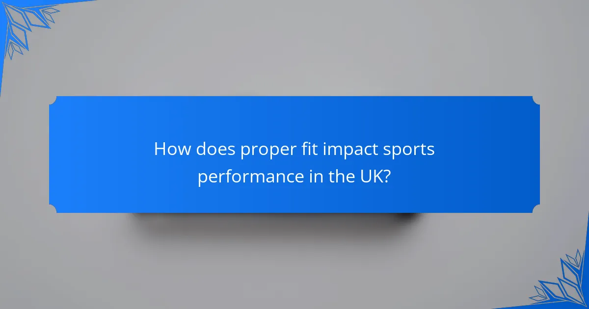 How does proper fit impact sports performance in the UK?