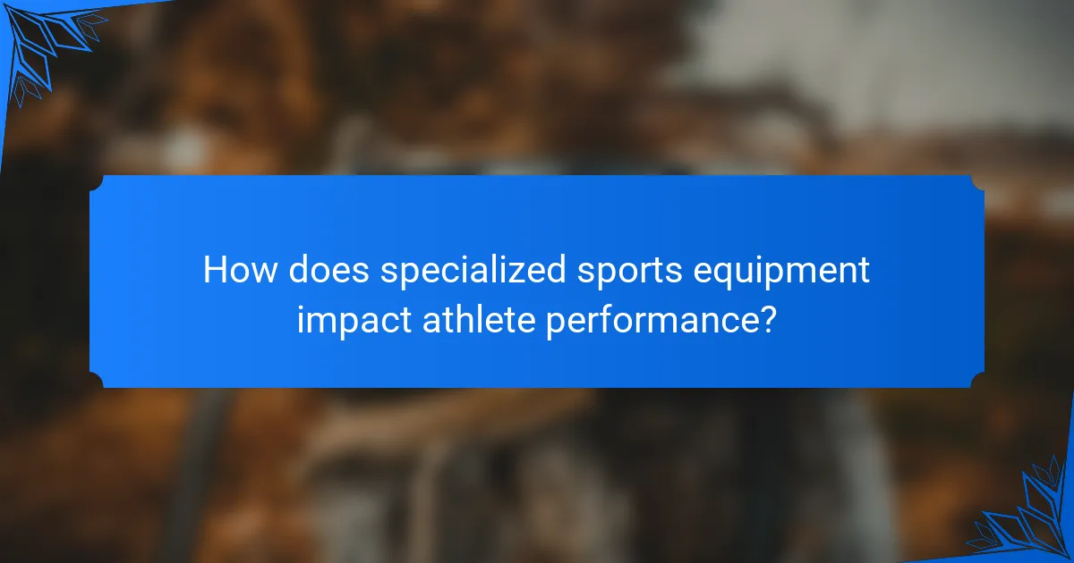 How does specialized sports equipment impact athlete performance?
