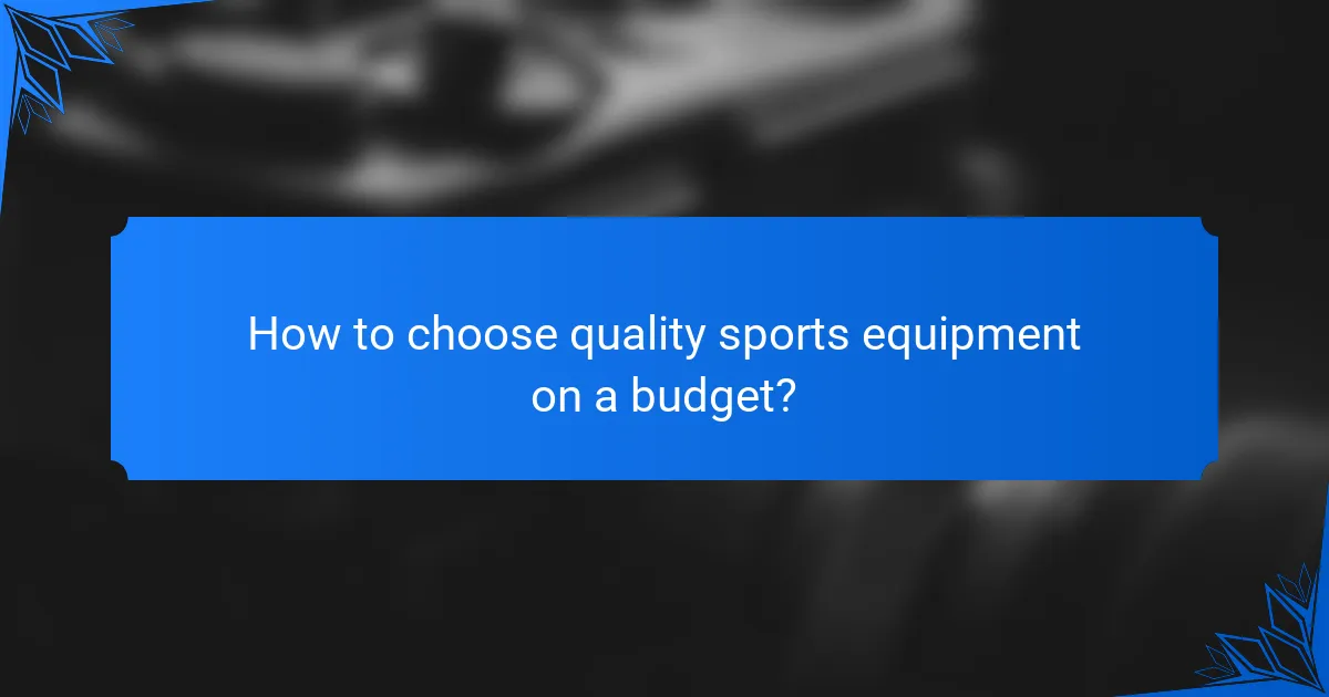 How to choose quality sports equipment on a budget?