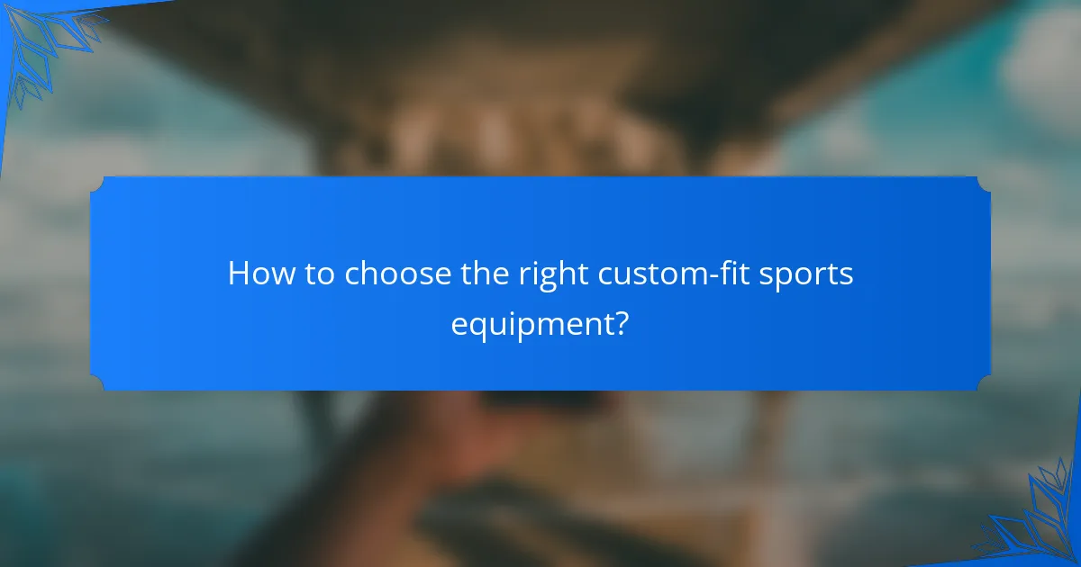 How to choose the right custom-fit sports equipment?