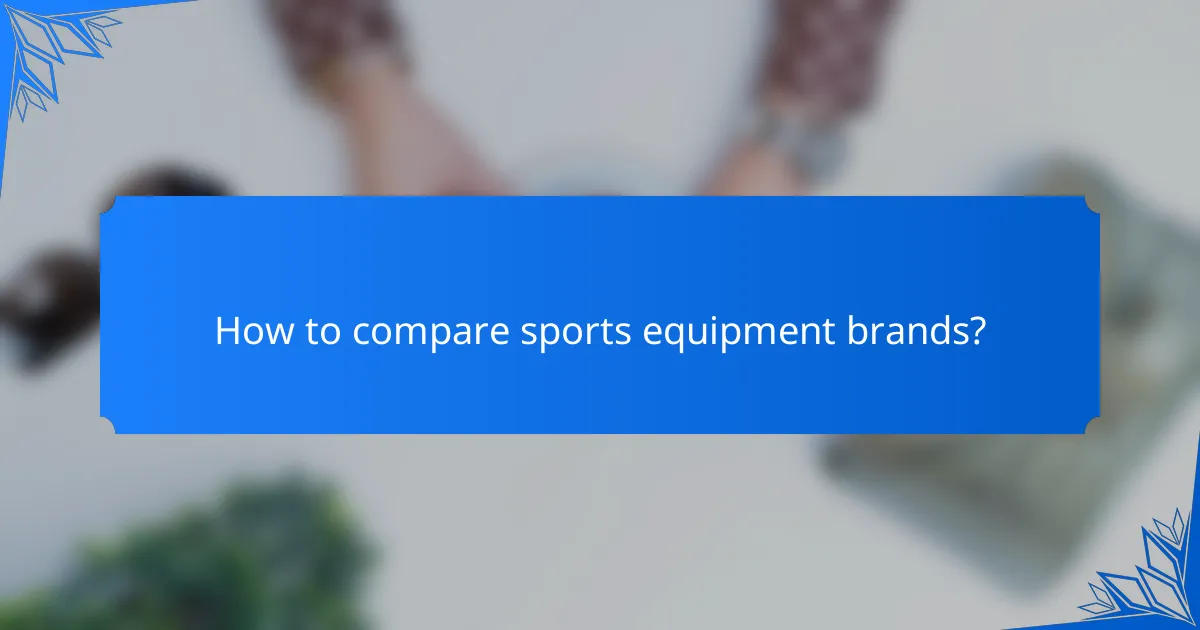 How to compare sports equipment brands?