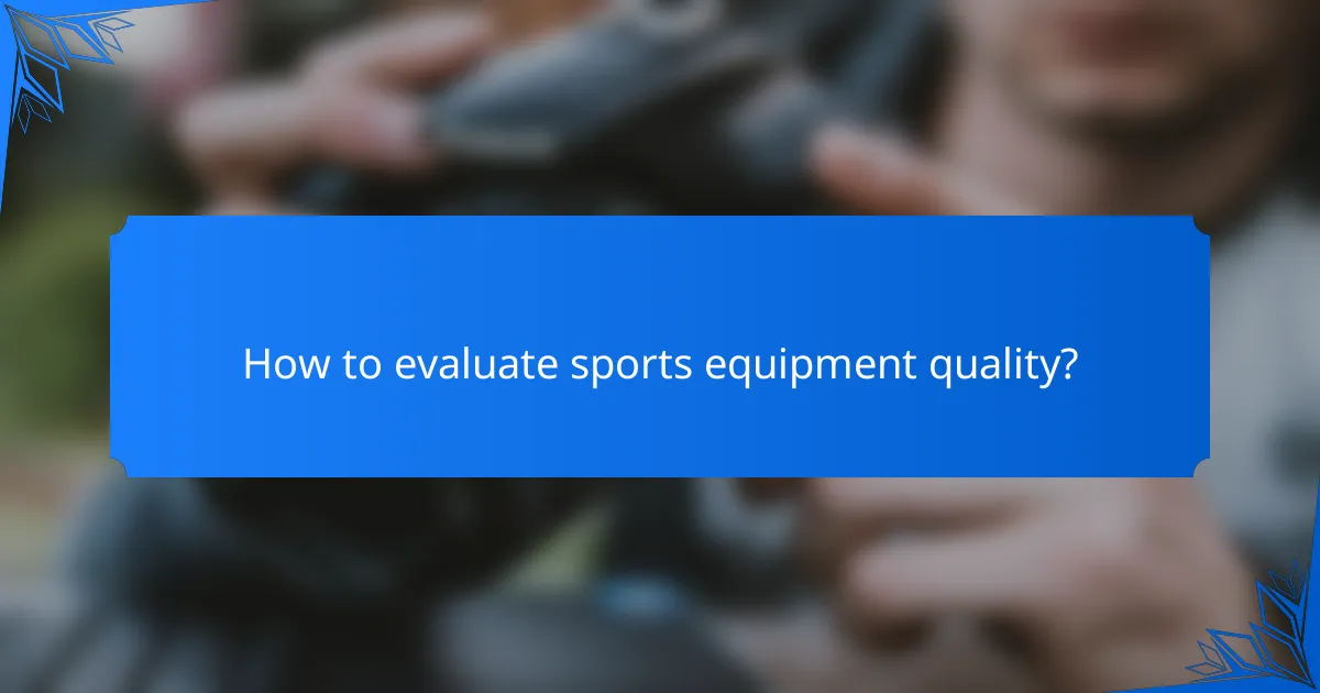 How to evaluate sports equipment quality?