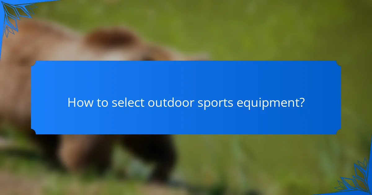 How to select outdoor sports equipment?