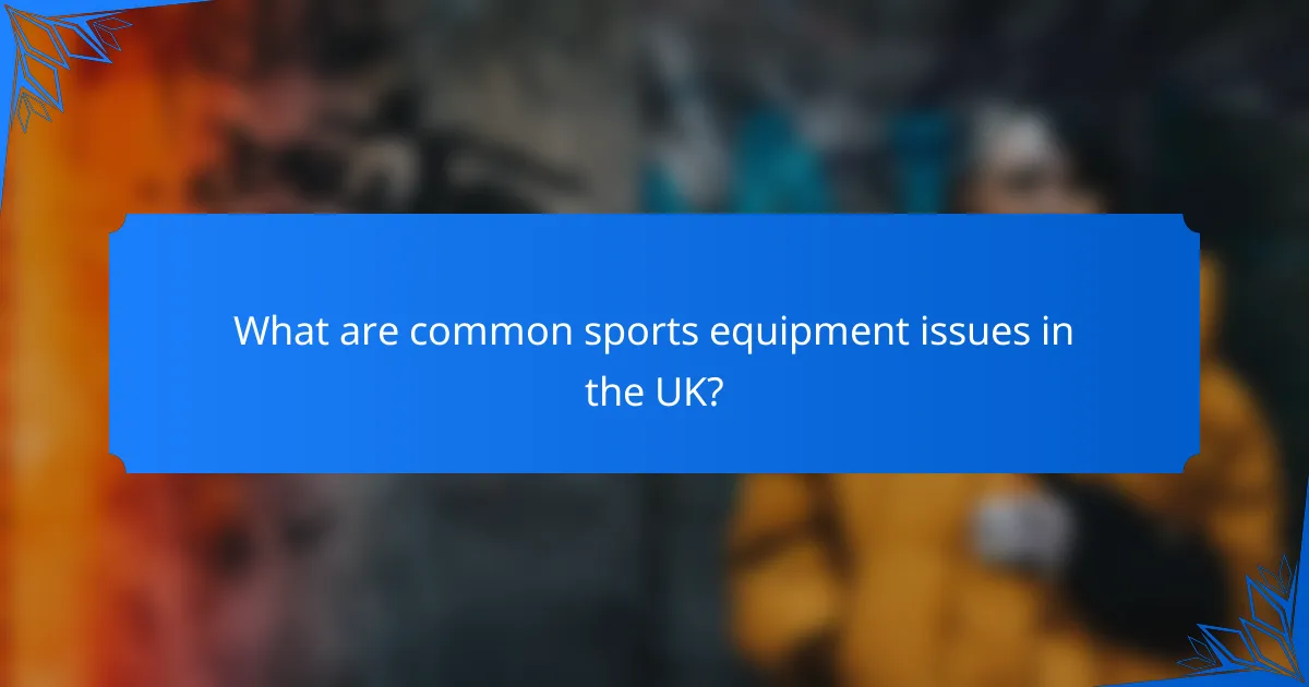 What are common sports equipment issues in the UK?