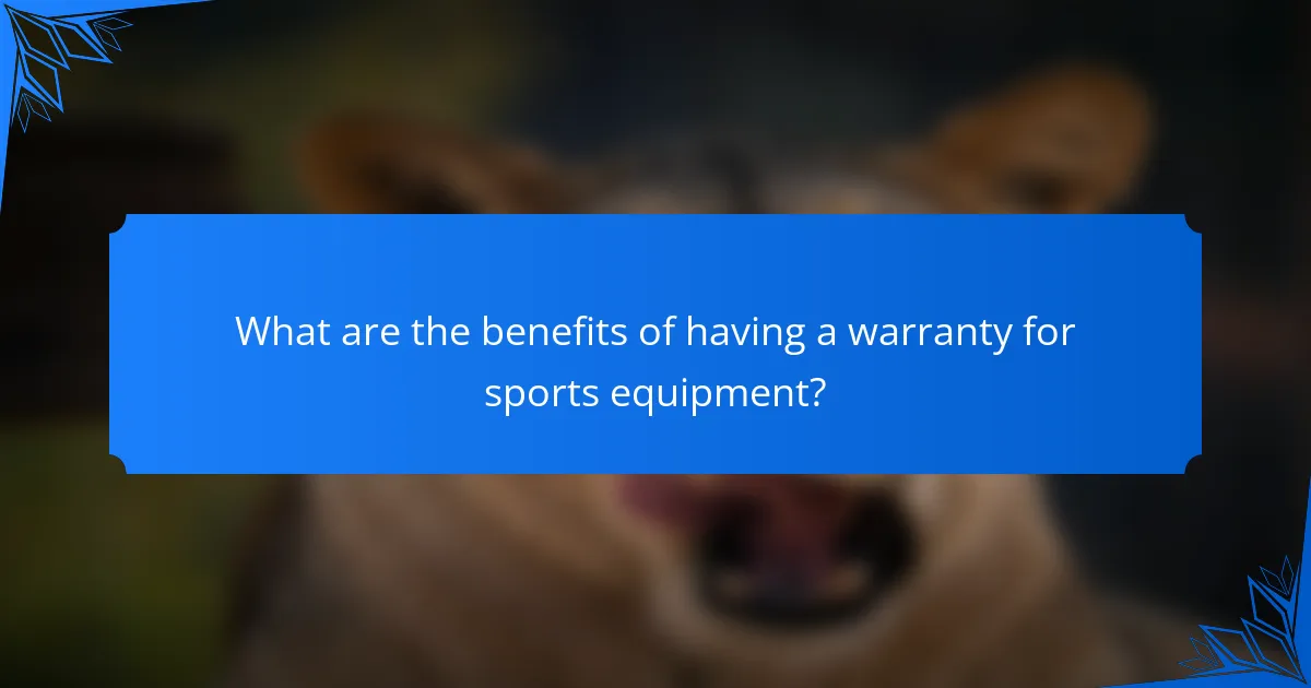 What are the benefits of having a warranty for sports equipment?