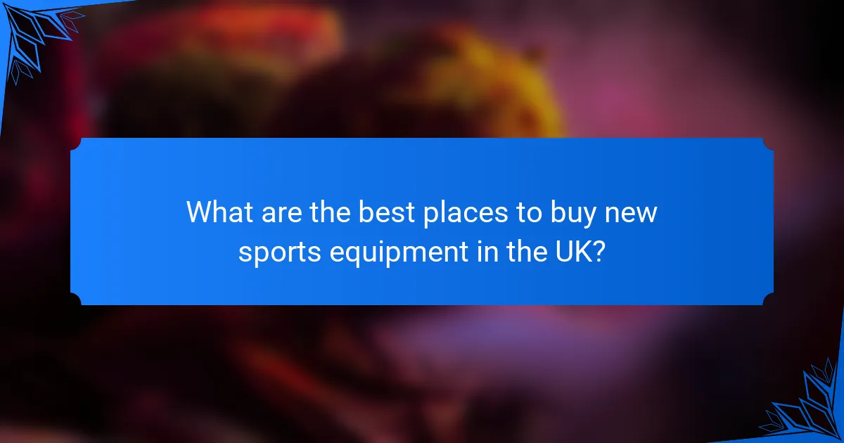 What are the best places to buy new sports equipment in the UK?
