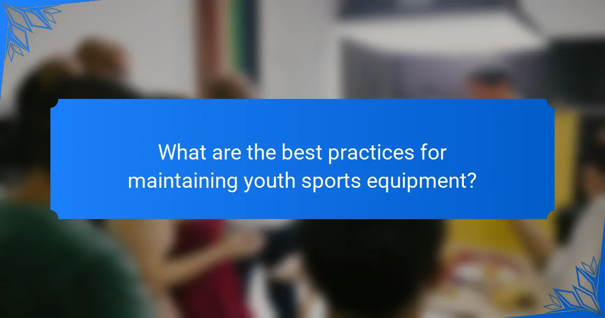 What are the best practices for maintaining youth sports equipment?