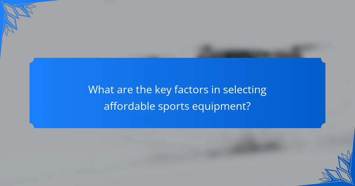 What are the key factors in selecting affordable sports equipment?