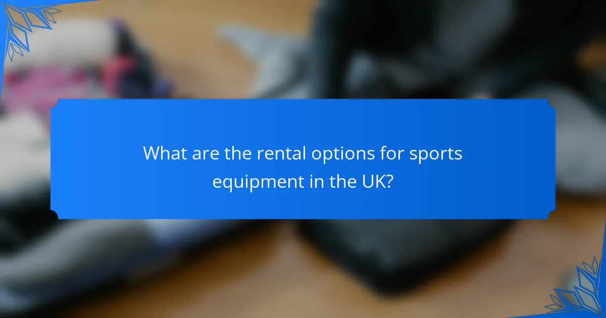 What are the rental options for sports equipment in the UK?