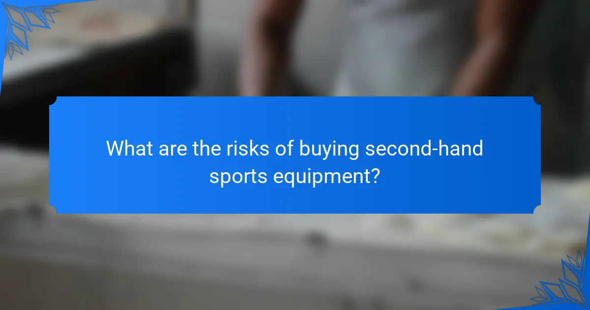 What are the risks of buying second-hand sports equipment?