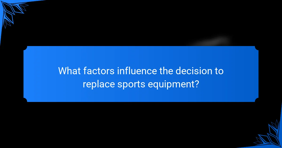 What factors influence the decision to replace sports equipment?