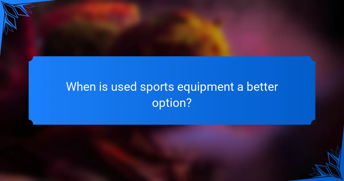 When is used sports equipment a better option?