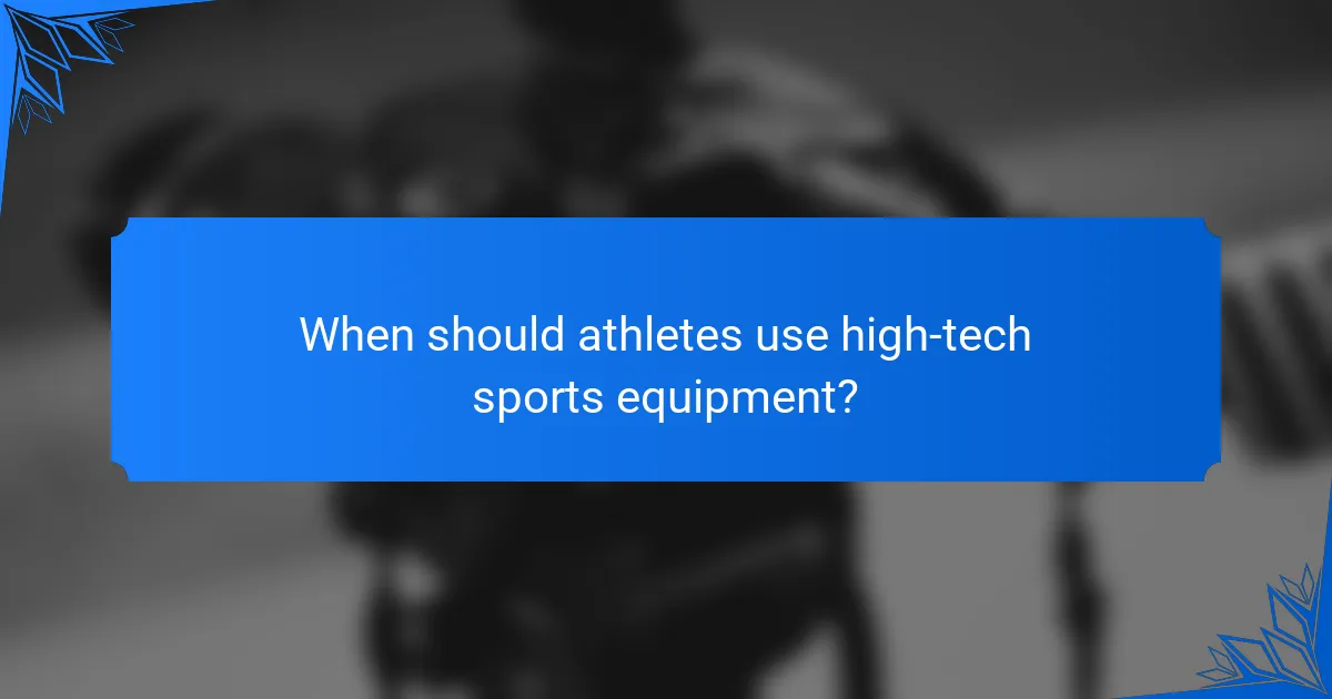 When should athletes use high-tech sports equipment?