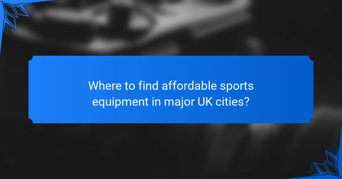 Where to find affordable sports equipment in major UK cities?